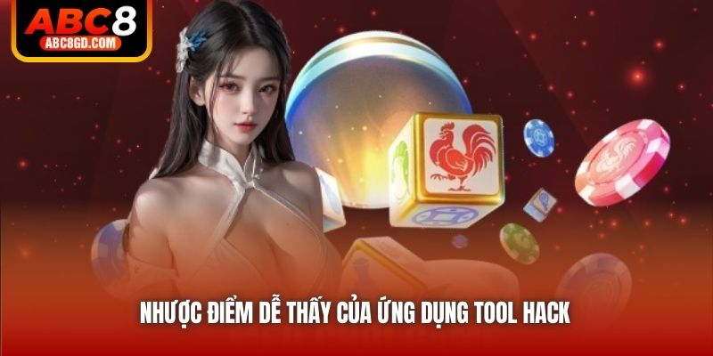 Nhược điểm dễ thấy của ứng dụng tool hack
