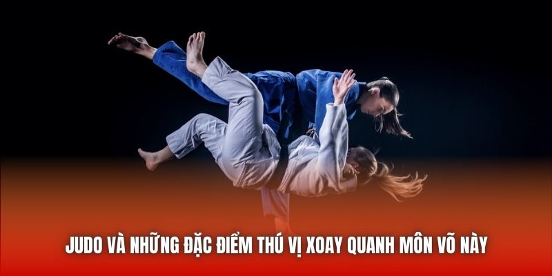 Judo Và Những Đặc Điểm Thú Vị Xoay Quanh Môn Võ Này