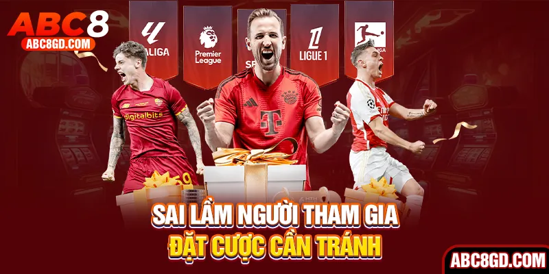 Sai lầm người tham gia đặt cược cần tránh